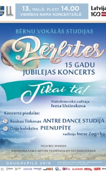 Bērnu vokālās studijas „PĒRLĪTES” 15 gadu jubilejas koncerts „TIKAI TĀ” Mākslinieciskā vadītāja Iveta Ustinskova